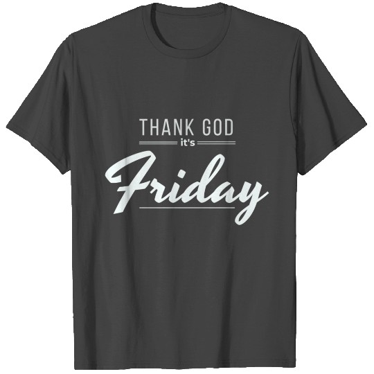 Thank God It's Friday T Shirts
