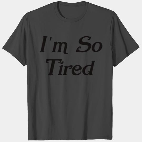I m So Tired Mummy , Mom Life, New Mom , T Shirts