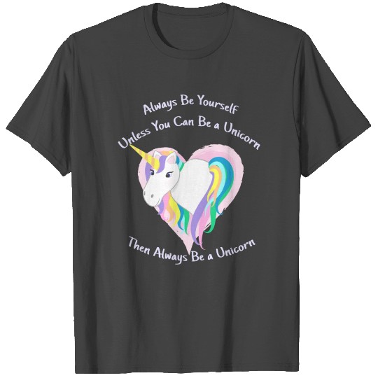 Cute Pastel Rainbow Unicorn - Always be Yourself T Shirts