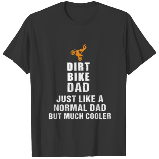 Dirt Bike Dad! Old Man with a Bike! Funny Biker Da T Shirts