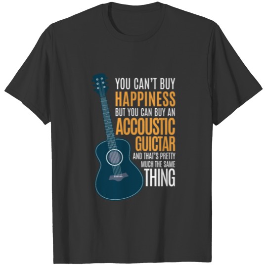 You Can't Buy Happiness But You can Buy an Acousti T-shirt