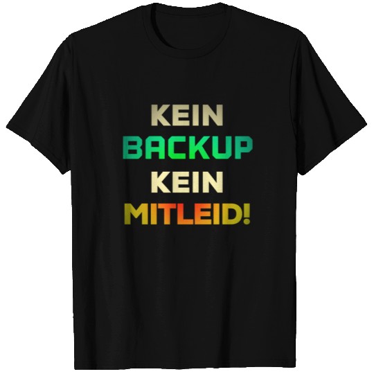 Kein Backup kein Mitleid funny admin gamer T Shirts