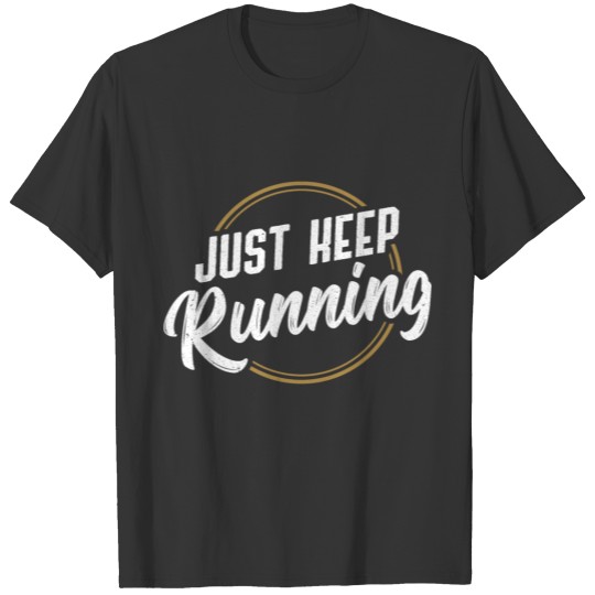 Just Keep Running T-shirt