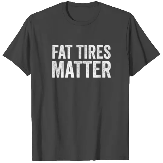 Funny Drag Racing Fat Tires Matter Gift T Shirts
