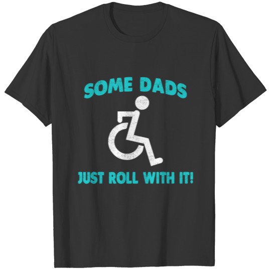 Funny Dad Wheelchair Driver T Shirts