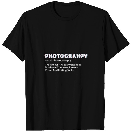 Photography Noun | pho-tog-ra-phy T Shirts