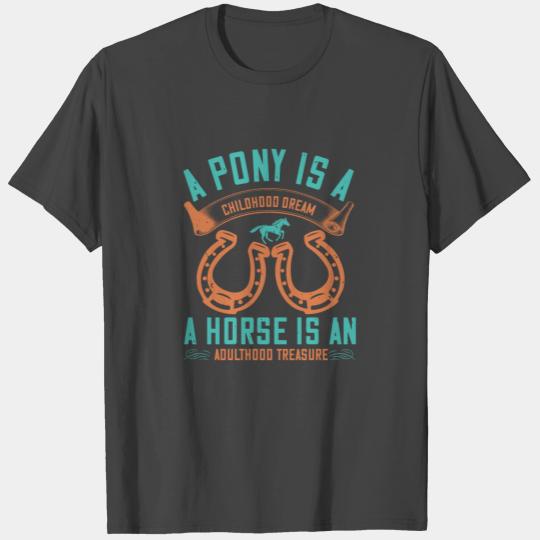 A pony is a childhood dream T Shirts