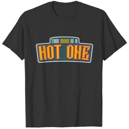 Mom Hot One T-shirt