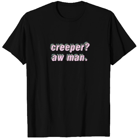 Internet Meme Creeper? Aw Man. T Shirts