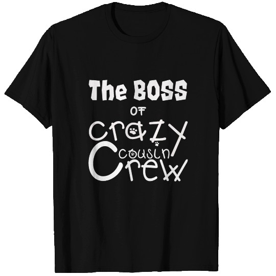 CREZY COUSIN CREW ( the boss ) T Shirts