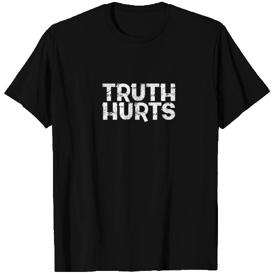 Politics Truth Hurts T Shirts