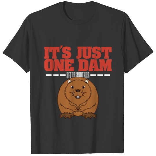 Beaver It's Just One Dam After Another T-shirt