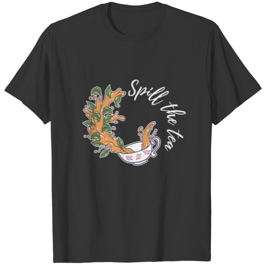 Awesome Coffee Spill The Tea Green Herb Leaves Cup T Shirts