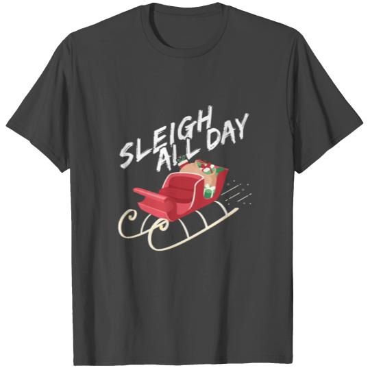 sleigh all day Sleigh All Day Merry Christmas T Shirts
