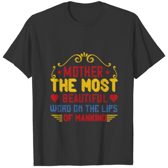 Mother The Most Beautiful Word On The Lips Of T-shirt