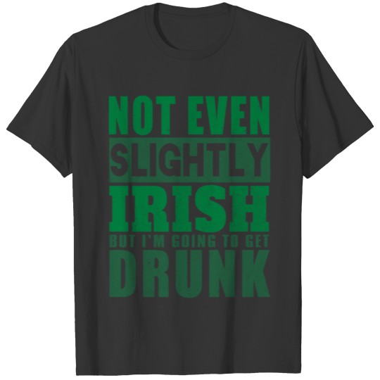 Not Even Slightly Irish T-shirt
