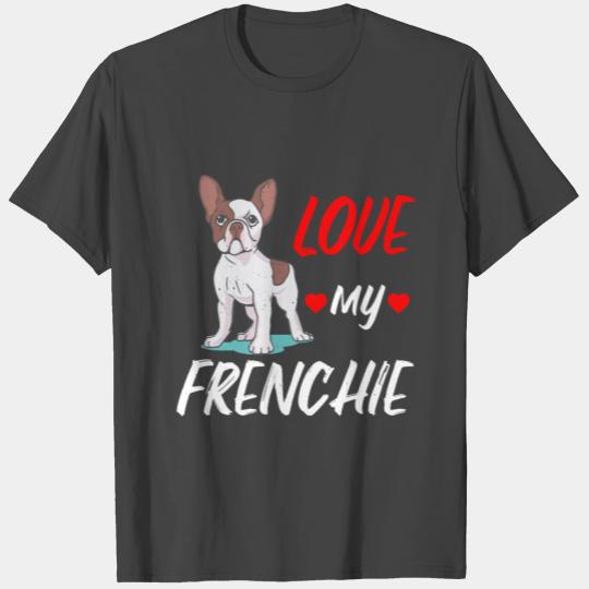 Love my Frenchie T Shirts