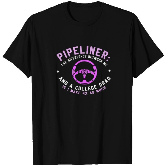 PIPELINER: Pipeliner And A College Grad T Shirts