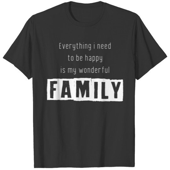 Everything l I need is my FAMILY T-shirt