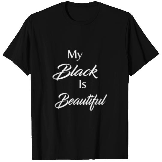 My Black Is Beautiful T Shirts