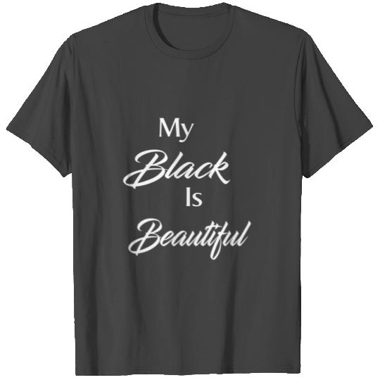 My Black Is Beautiful T Shirts
