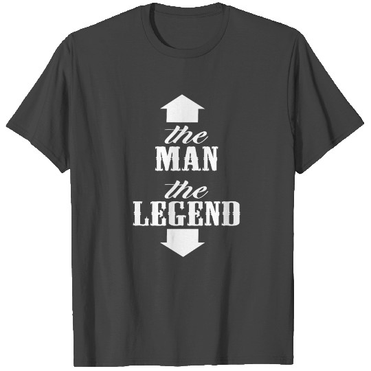 the man the legend T Shirts