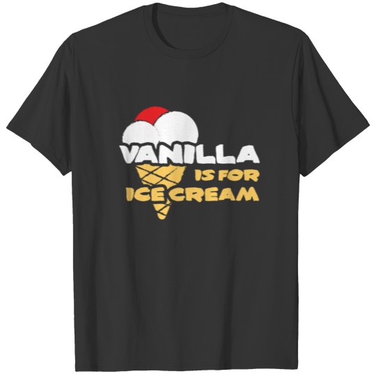 Vanilla Is For Ice Cream BDSM Kinky Sexy Bondage S T-shirt