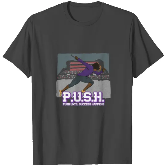 Underdog Tees Push Until Success Happens T Shirts