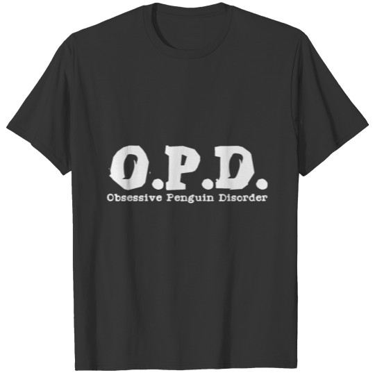 OPD Obsessive Penguin Disorder | Penguins Funny T Shirts