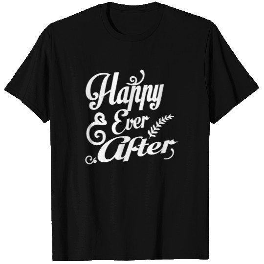 Wedding Quotes Happy Ever After T Shirts