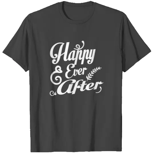 Wedding Quotes Happy Ever After T Shirts