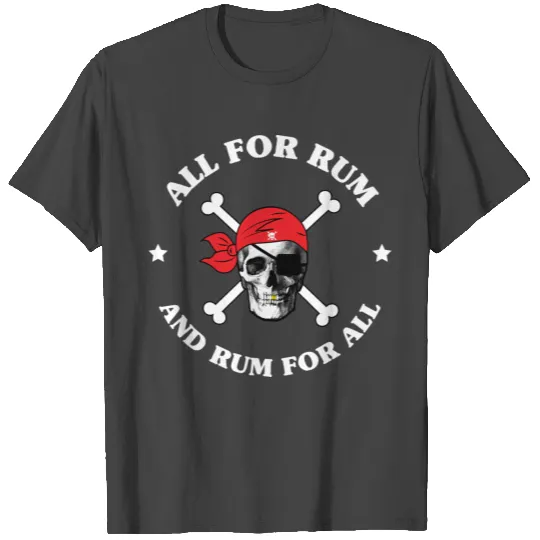 All For Rum Rum For All T Shirts