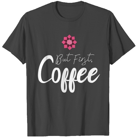 But first coffee T Shirts