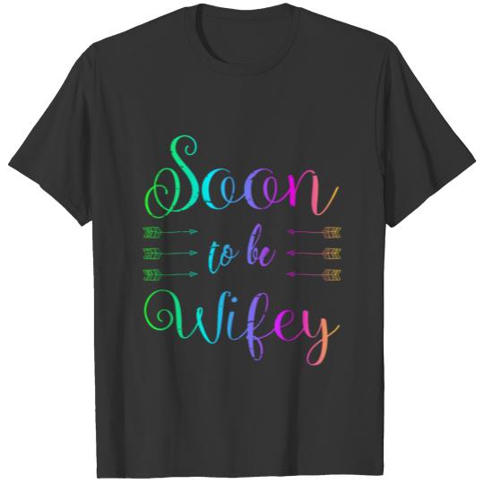 Soon To Be Wifey Bride To Be T-shirt