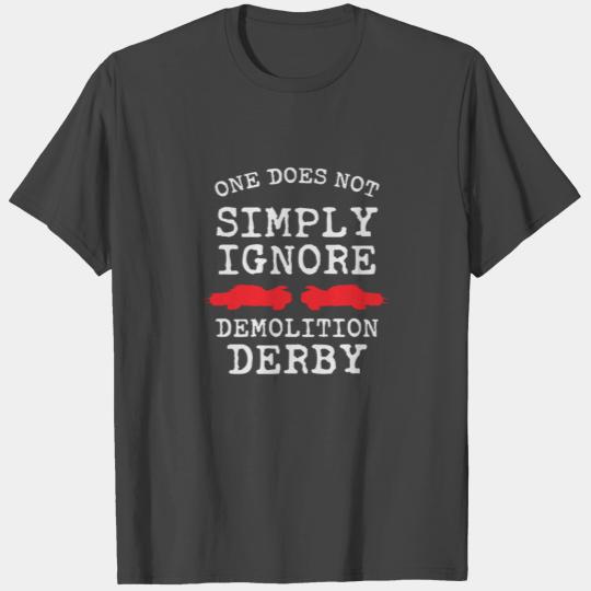 Does Not Simply Ingore Demolition Derby T Shirts