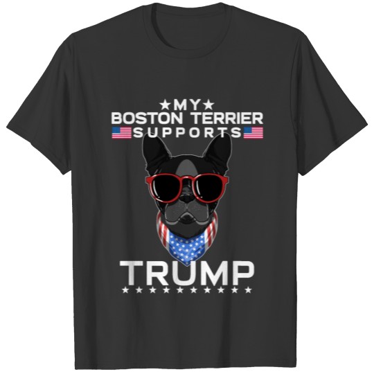 Election 2020 My Dog Supports Trump Boston Terrier T Shirts