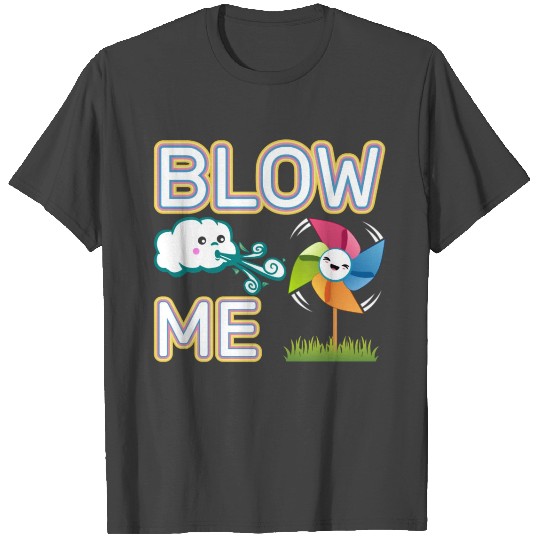 Blow me T Shirts