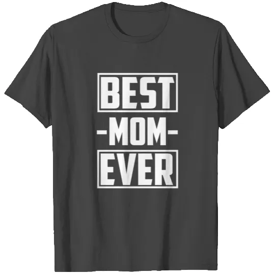 Best MOM Ever T Shirts