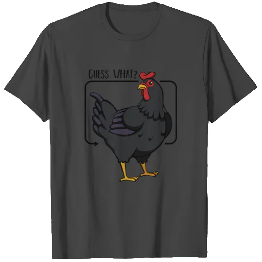 Guess What Chicken Butt T Shirts