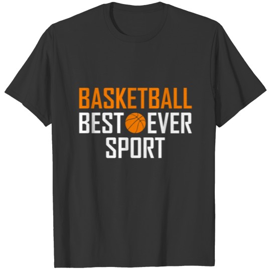 Basketball - Best Sport Ever T-shirt