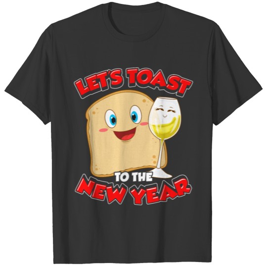 Let's Toast to the new year T-shirt