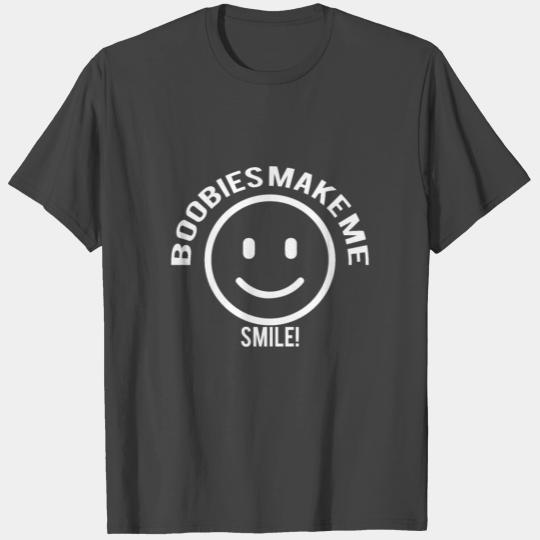 Boobies Make Me Smile! T Shirts