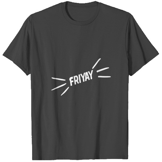 Friyay T Shirts
