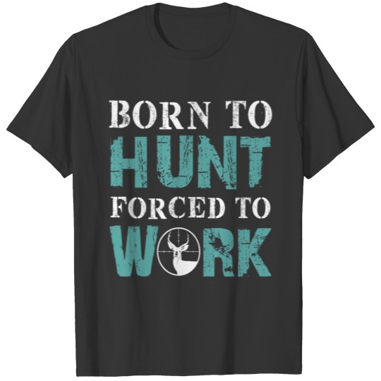 to hunt T-shirt