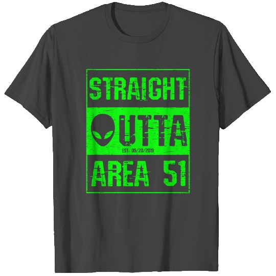 "Straight Outta Area 51 EST. 09/20/2019" T Shirts