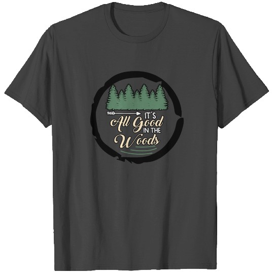 Its all good in the woods wild rain forest present T Shirts