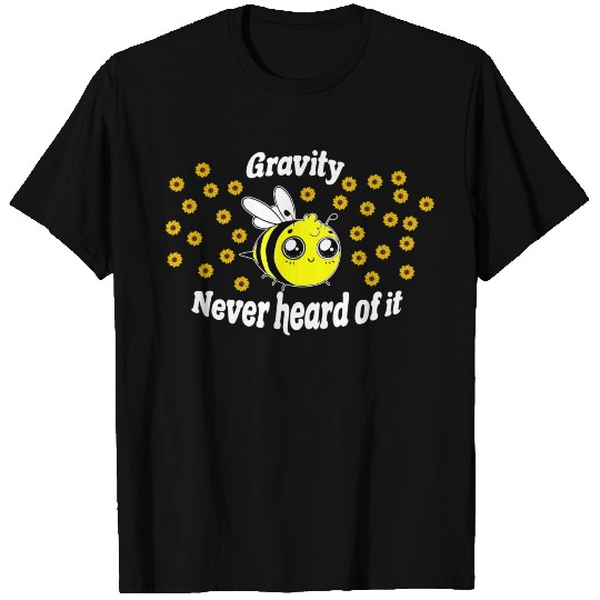 Gravity never heard of it bumblebee T Shirts
