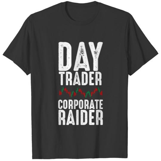 Day Trader Corporate Raider | Trading Forex Stock T-shirt