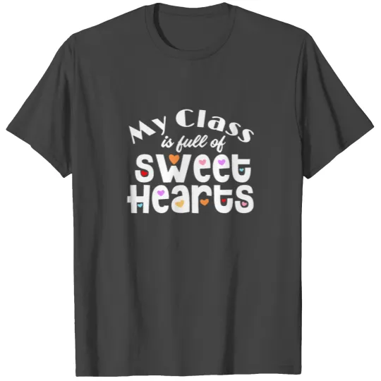 My Class is Full of Sweethearts T Shirts