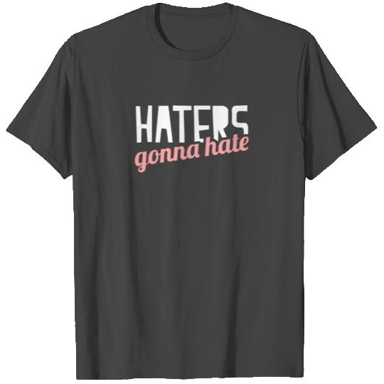 Haters Gonna Hate - Girly - Total Basics T Shirts